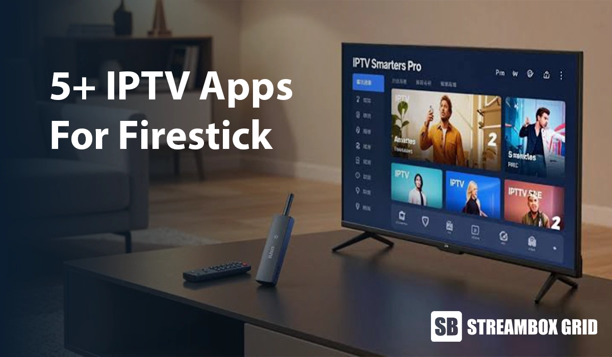 IPTV Apps for Firestick: 6 Best Picks, Install Fixes & What Changed in 2026
