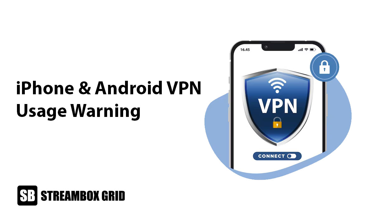 iPhone & Android VPN Usage Warning: What It Really Means